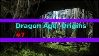 Dragon Age: Origins: Episode 7 - Let The Great Darkspawn Battle Commence [Re-Uploaded]