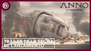 Anno 117: Pax Romana - Tr&aacute;iler de la Fecha de Lanzamiento