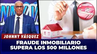 Johnny V&aacute;squez habla de red inmobiliaria que estaf&oacute; m&aacute;s de 500 millones | El Garrote