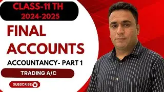 18.1 Final Accounts/Trading A/c/ Basic of Final Accounts/Direct Expense/Gross Profit/Class-XI/24-25