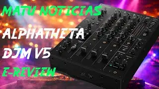Matu Noticias:  Alphatheta DJM V5   - E-review y opini&oacute;n