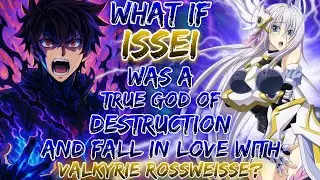 What If Issei Was A True God of Destruction And Fall In love With The Valkyrie Rossweisse?