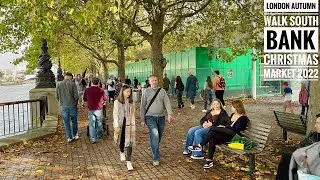 Walking London in the Autumn 🍂 South Bank London Walk |South Bank Christmas Market 2022 Preparation