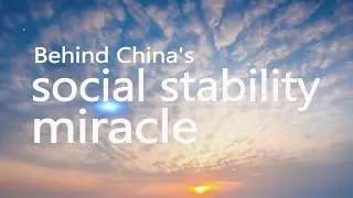 Behind China's social stability miracle