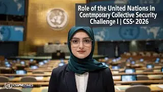 Role of the United Nations in Contemporary Collective Security Challenges | IR Paper I | CSS 2026