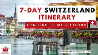 The Perfect 7 Day Switzerland Itinerary for First Time Visitors