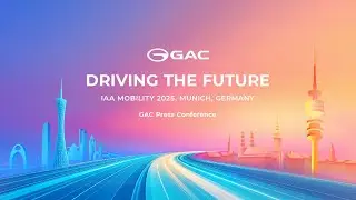 GAC LIVE NOW at IAA MOBILITY 2025 (Munich, Germany)