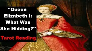 Mystery Of A Queen Elizabeth I! Tarot Reading