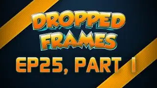 Dropped Frames, Week 25, Part 1 - FutureManGaming