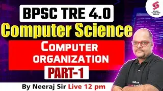 BPSC TRE 4 Computer Science Classes | Computer organization For BPSC PGT CS By Neeraj Sir