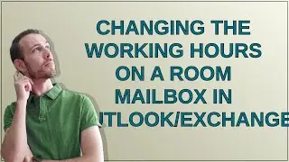 Changing the working hours on a room mailbox in Outlook/Exchange