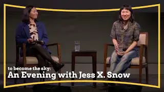 to become the sky: An Evening with Jess X. Snow
