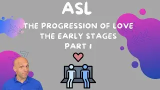 💕 ASL: Развитие любви | Часть 1. Ранние этапы