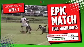 NONDESCRIPTS RFC VS NAKURU RFC | KENYA CUP 2025-2026 WEEK 3 MATCH HIGHLIGHTS