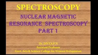 NUCLEAR MAGNETIC RESONANCE SPECTROSCOPY PART 1