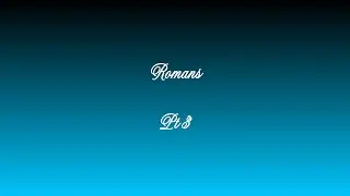 November 1, 2025 Dave Reimer Course On Romans Pt 3