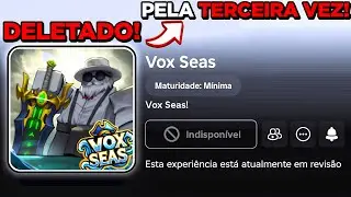 N&Atilde;O &Eacute; POSS&Iacute;VEL! VOX SEAS FOI DELETADO *NOVAMENTE* PELA TERCEIRA VEZ NO ROBLOX! *FIM DO BLOX SEAS?*