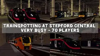 Trainspotting at a very busy Stepford Central In a 70 Player Server!