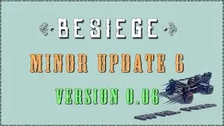 Besiege Minor Update 6 &mdash; Версия 0.06 (не анонсирована) 1 апреля
