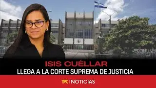 Isis Cuéllar llega a la Corte Suprema de Justicia