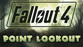 Fallout 4: Point Lookout - Everything Old Is New Again