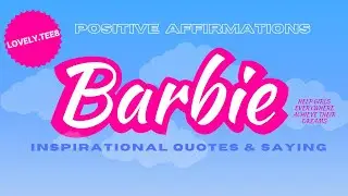 Barbie Quotes Sayings and Positive Affirmations