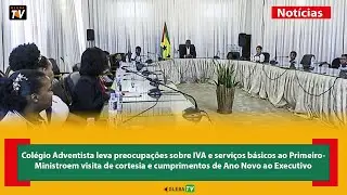 Col&eacute;gio Adventista leva preocupa&ccedil;&otilde;es sobre IVA e servi&ccedil;os b&aacute;sicos ao Primeiro-Ministro
