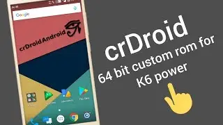 crDroid 64bit custom rom for Lenovo k6 power