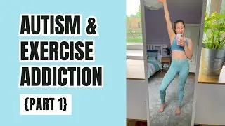 Autism and Anorexia Athletica (Part 1)
