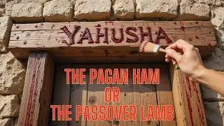 The Pagan Ham or the Passover Lamb?