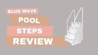 Что нужно знать о ступенях бассейна Blue Wave Easy