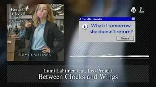 Lumi Lahtinen feat. @LeoProjekt - Between Clocks and Wings (Lyric Video)