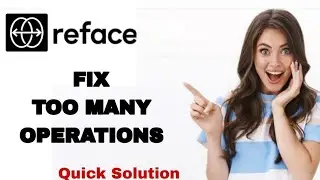 How To Fix And Solve Too Many Operations On Reface App | Easy Fix