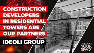 CONSTRUCTION DEVELOPERS IN RESIDENTIAL TOWERS ARE OUR PARTNERS // IDEOLI