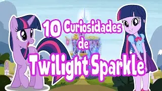 Otras 10 Curiosidades sobre  Twilight Sparkle  MLP