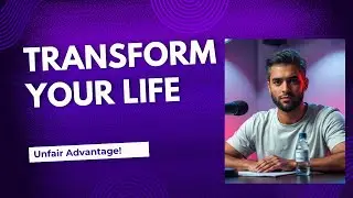 TRANSFORMATION With My Unfair Advantage (That Nobody Else Has)