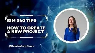 BIM 360 Tips: #1 - How to create a new Project