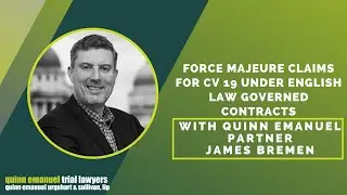Force Majeure Claims for CV 19 Under English Law Governed Contracts with Partner James Bremen