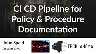 CI/CD Pipeline for Policy & Procedure Documentation - John Spaid: DevOps OKC