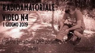 VIDEO 5) Antenne per l'attività QRP portatile (2° PARTE)
