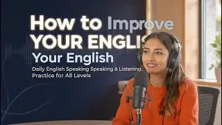 “How to Improve Your English | Daily English Speaking & Listening Practice for All Levels”