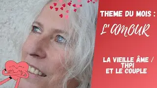 LA vieille &acirc;me  / THPI et le couple