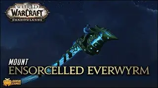 WoW: Shadowlands - Ensorcelled Everwyrm Mount