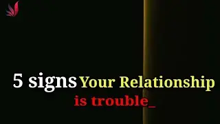 5 Signs Your Relationship is Trouble &bull; Life lessons &bull; Psychology Fact &bull; Motivation Bug