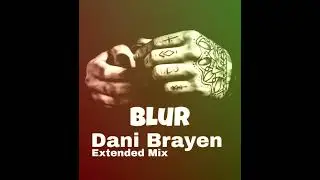 Dani Brayen - Blur (Extended Mix)