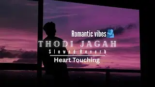 Thodi Jagah (Slowed + Reverb) | Arijit Singh | Heart Touching LoFi | Melody Magic