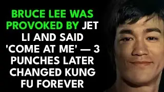 Bruce Lee Was Provoked By Jet Li and Said 'Come At Me' &mdash; 3 Punches Later Changed Kung Fu Forever