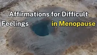 Menopause Affirmations - Calm Your Mind & Body