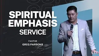 Spiritual Emphasis Service with Pastor Greg Parsons