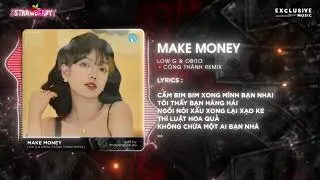 Make Money / &Ocirc;i Bạn Ơi x Tiền L&agrave; Chi - C&ocirc;ng Th&agrave;nh Remix - Low G ft. Obito - Hot TikTok 2023